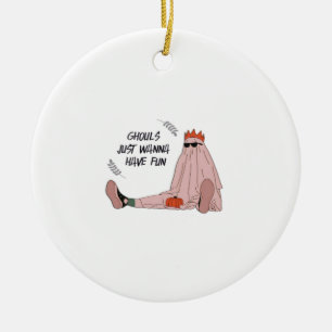 Ghouls Just Wanna Have Fun Classic Slogan Ceramic Ornament
