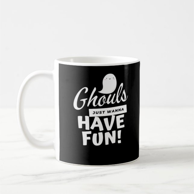 Ghouls Just Wanna Have Fun Classic Slogan Coffee Mug (Left)