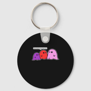 Ghouls Just Wanna Have Fun Classic Slogan Key Ring
