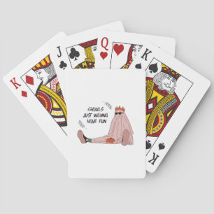 Ghouls Just Wanna Have Fun Classic Slogan Playing Cards