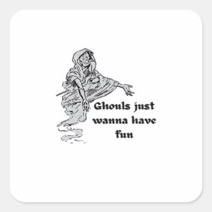 Ghouls Just Wanna Have Fun Classic Square Sticker