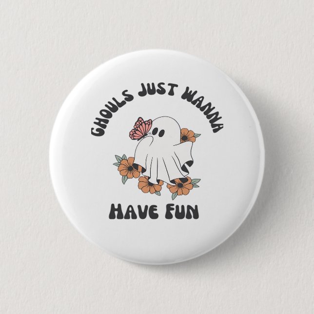 Ghouls Just Wanna Have Fun Creepy Design 6 Cm Round Badge (Front)