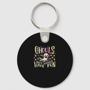 Ghouls Just Wanna Have Fun Creepy Design Key Ring