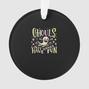 Ghouls Just Wanna Have Fun Creepy Design Ornament