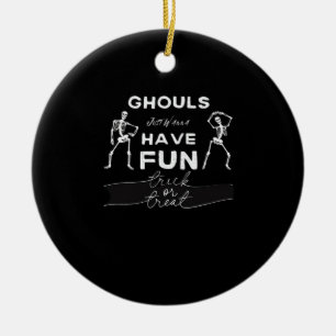 Ghouls Just Wanna Have Fun Fall Quote Ceramic Ornament