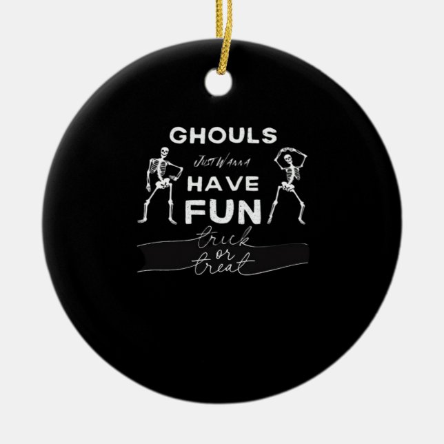 Ghouls Just Wanna Have Fun Fall Quote Ceramic Ornament (Front)