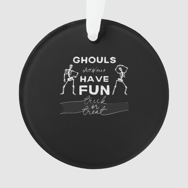 Ghouls Just Wanna Have Fun Fall Quote Ornament (Front)