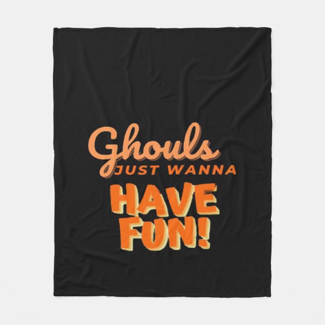 Ghouls Just Wanna Have Fun  Fleece Blanket (Front)