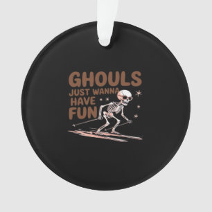 Ghouls Just Wanna Have Fun For Halloween And Fall  Ornament