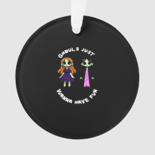 Ghouls Just Wanna Have Fun For Halloween Funny Ornament