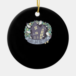 Ghouls Just Wanna Have Fun Funny & Autumn Ceramic Ornament