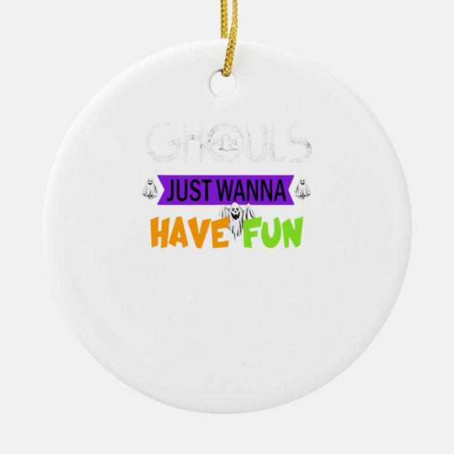 Ghouls Just Wanna Have Fun Funny Autumn Ceramic Ornament (Front)