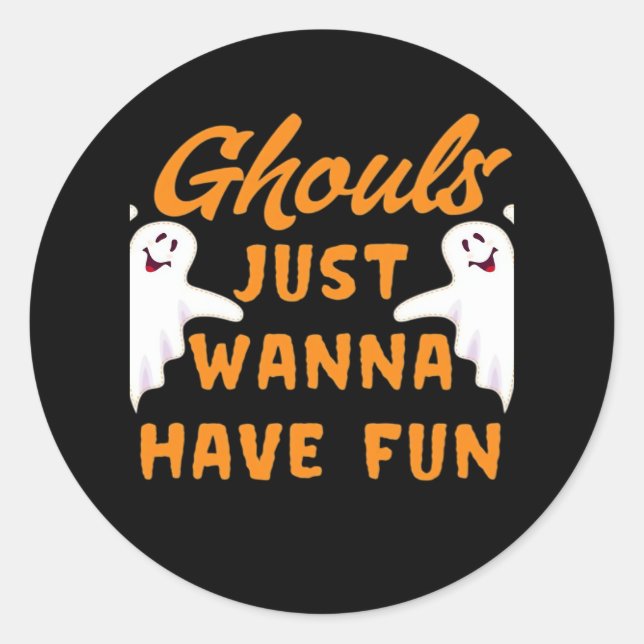 Ghouls Just Wanna Have Fun Funny Autumn Classic Round Sticker (Front)