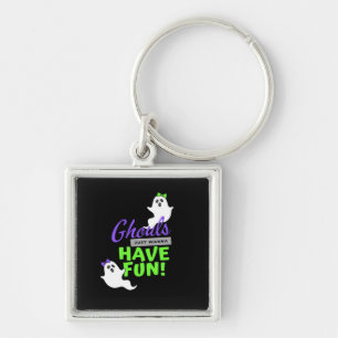 Ghouls Just Wanna Have Fun Funny Autumn Key Ring