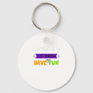 Ghouls Just Wanna Have Fun Funny Autumn Key Ring