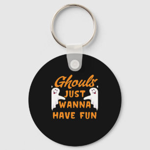 Ghouls Just Wanna Have Fun Funny Autumn Key Ring