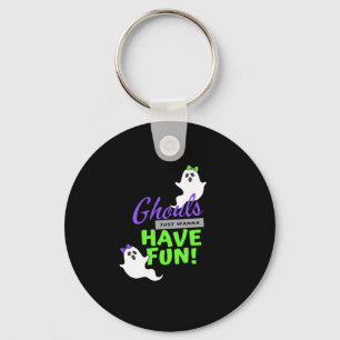 Ghouls Just Wanna Have Fun Funny Autumn Key Ring