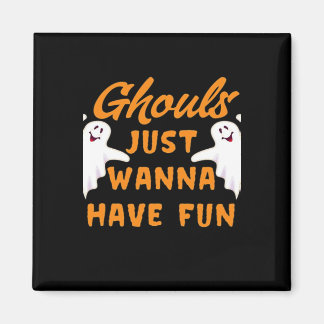 Ghouls Just Wanna Have Fun Funny Autumn Magnet