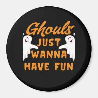 Ghouls Just Wanna Have Fun Funny Autumn Magnet