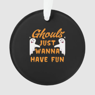 Ghouls Just Wanna Have Fun Funny Autumn Ornament