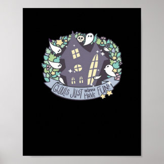 Ghouls Just Wanna Have Fun Funny & Autumn Poster