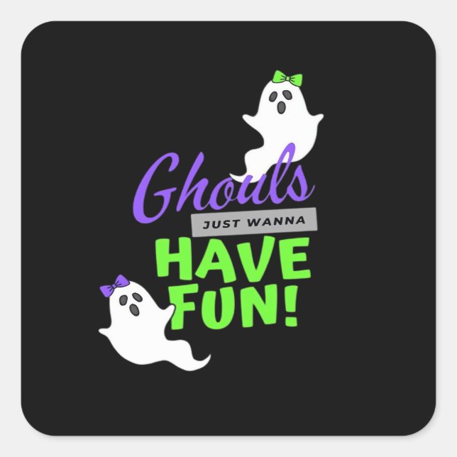 Ghouls Just Wanna Have Fun Funny Autumn Square Sticker (Front)