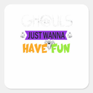 Ghouls Just Wanna Have Fun Funny Autumn Square Sticker
