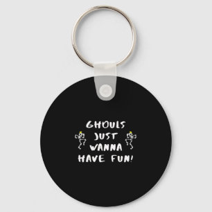 Ghouls Just Wanna Have Fun – Funny Feminist Key Ring