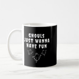 Ghouls just wanna have fun funny halloween coffee mug