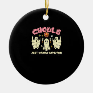 Ghouls Just Wanna Have Fun Funny Halloween Costume Ceramic Ornament