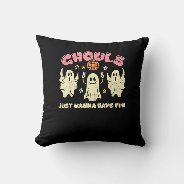 Ghouls Just Wanna Have Fun Funny Halloween Costume Cushion (Front)