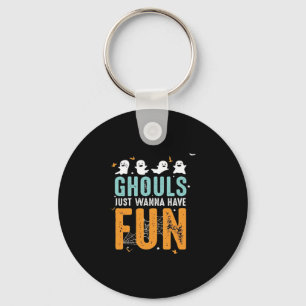 Ghouls Just Wanna Have Fun Funny Halloween Costume Key Ring