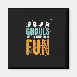 Ghouls Just Wanna Have Fun Funny Halloween Costume Magnet