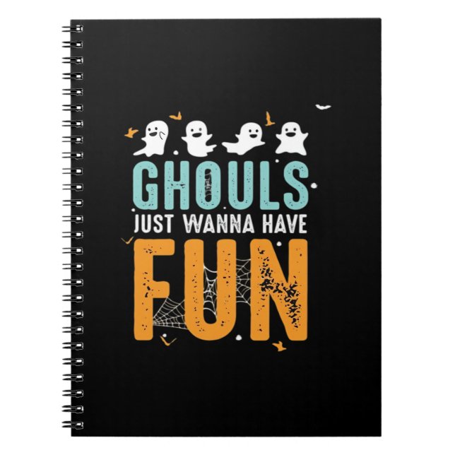 Ghouls Just Wanna Have Fun Funny Halloween Costume Notebook (Front)