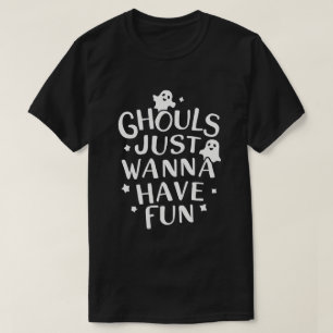 Ghouls Just Wanna Have Fun Funny Halloween Costume T-Shirt