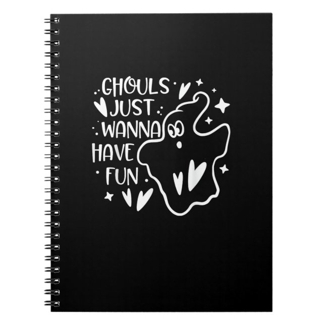 Ghouls Just Wanna Have Fun Funny Halloween Notebook (Front)