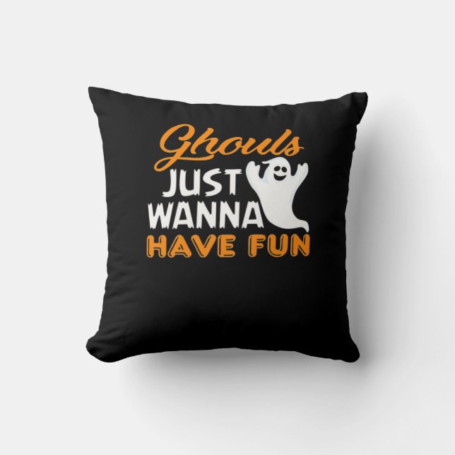 Ghouls Just Wanna Have Fun Funny Halloween Print Cushion (Front)
