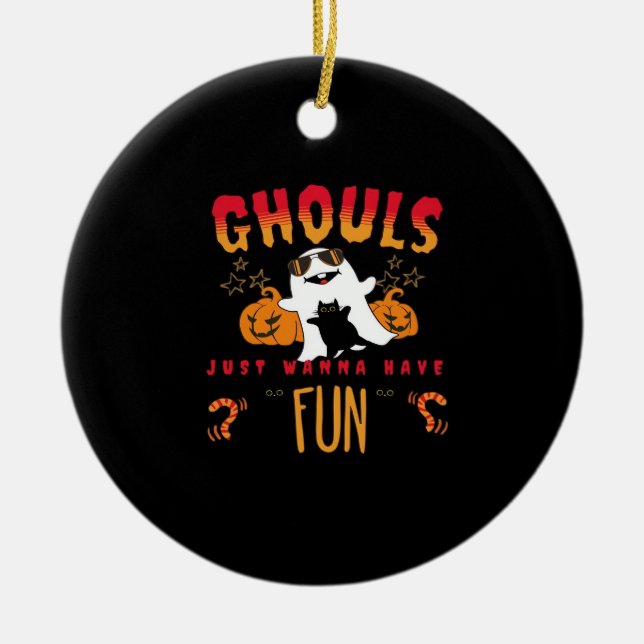 Ghouls Just Wanna Have Fun Funny Halloween , Pumpk Ceramic Ornament (Front)