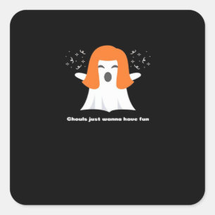 Ghouls Just Wanna Have Fun Funny Halloween Square Sticker