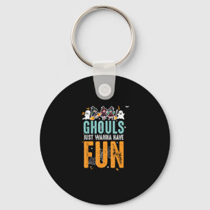 Ghouls Just Wanna Have Fun Funny Halloween Witches Key Ring