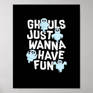 Ghouls Just Wanna Have Fun Funny & Meme Design  Poster