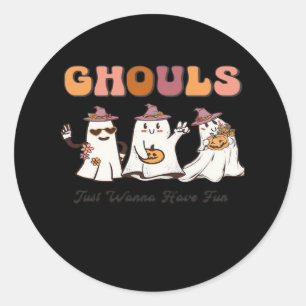 Ghouls Just Wanna Have Fun Funny Quote Classic Round Sticker