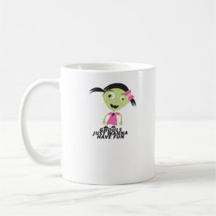 Ghouls Just Wanna Have Fun Funny Quote Coffee Mug