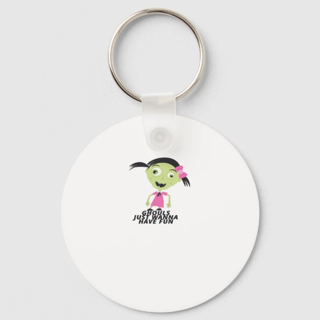 Ghouls Just Wanna Have Fun Funny Quote Key Ring (Front)