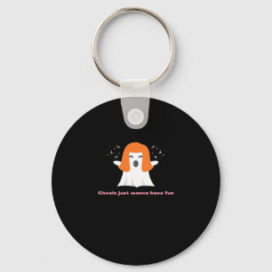 Ghouls Just Wanna Have Fun – Funny Quote Key Ring