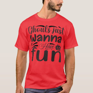 Ghouls Just Wanna Have Fun Funny Retro Halloween C T-Shirt