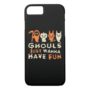 Ghouls Just Wanna Have Fun Funny Slogan iPhone 8/7 Case