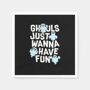 Ghouls Just Wanna Have Fun Funny & Slogan Napkin