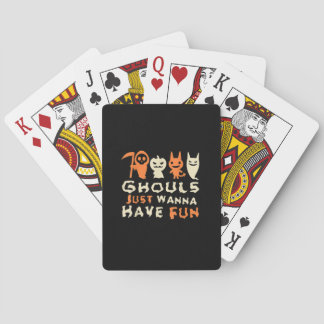 Ghouls Just Wanna Have Fun Funny Slogan Playing Cards