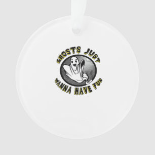 Ghouls Just Wanna Have Fun - Funny & Trend Design Ornament